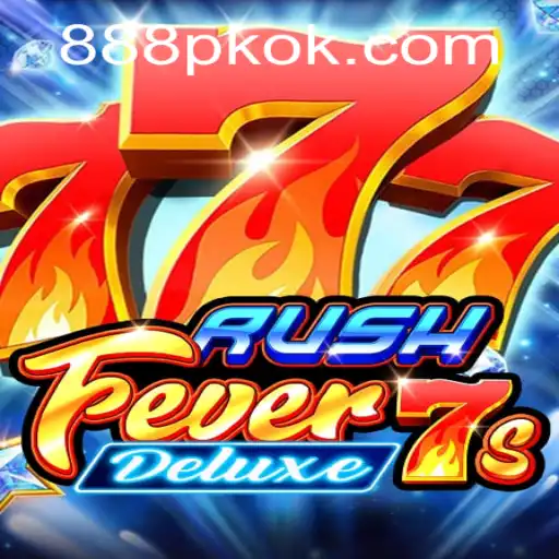 Exploring the Excitement of RushFever7sDeluxe: A Gaming Adventure with 888PK